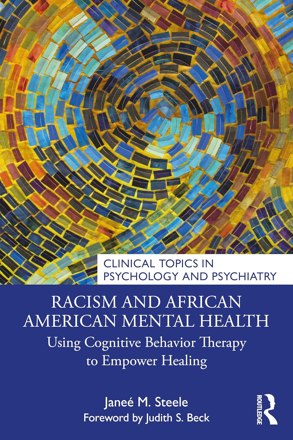 Racism and African American Mental Health: Using Cognitive Behavior Therapy to Empower Healing Book